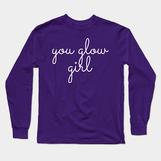 You Glow Girl Long Sleeve T-Shirt by GrayDaiser